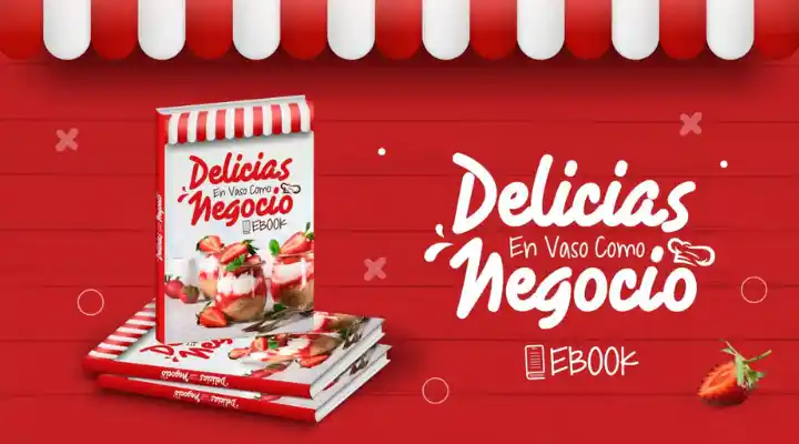 Ebook Delicias en Vaso como Negocio-Sergio Garzón-emprendimiento de postres caseros-ideas para iniciar negocios de postres-postres para vender baratos-repostería-pastelería