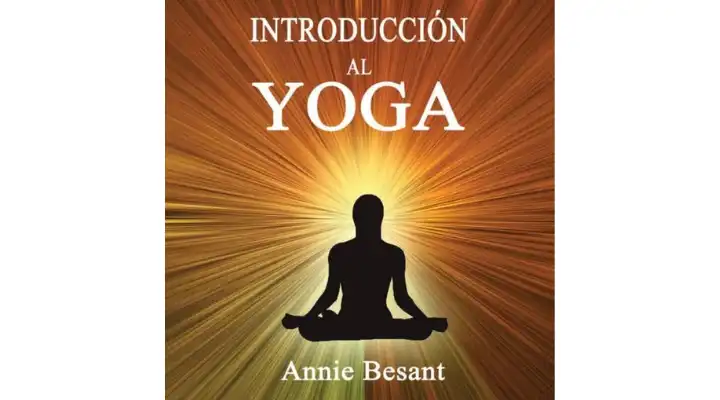Introducción al Yoga-Annie Besant-hacer yoga-posturas yoga-meditación-yoga PDF