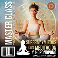 Supera los Miedos con Meditación y Hoponopono de James Clavijo-masterclass-hotmart-seminarios online-certificado-descuento-meditación y mindfulness